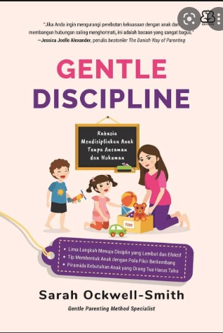 Gentle Discipline; rahasia mendisiplinkan anak tanpa ancaman dan hukuman