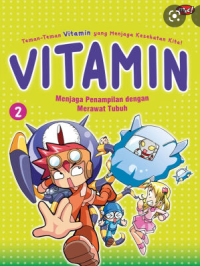Image of Vitamin 2 Menjaga Penampilan dengan Merawat Tubuh, Teman-teman vitamin yang Menjaga Kesehatan Kita