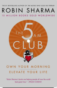 Image of The 5 Am Club: Bangun Rutinitas Pagi untuk Level Up Hidupmu