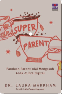 Super Parent: Panduan Parent-nial Mengasuh Anak di Era Digital