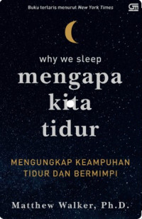 Image of Why We Sleep; Mengapa Kita Tidur; Mengungkap Keampuhan Tidur dan Bermimpi