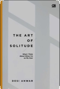 Image of The Art of Solitude; What i Think About When I'm on My Own