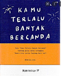Image of Kamu Terlalu Banyak Bercanda