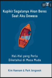 Image of Kupikir Segalanya Akan Beres Saat Aku Dewasa; Hal-hal yang perlu Diketahui di Masa Muda
