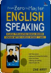 Image of From Zero to Master English Speaking; Kuasai Percakapan Bahasa Inggris dengan Metode Kursus intensif 7 Hari