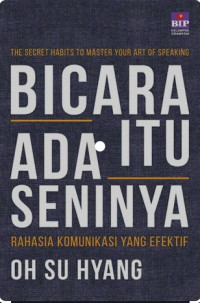 Image of Bicara Itu Ada Seninya: rahasia komunikasi yang efektif