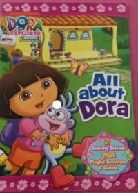 All About Dora; Dora the Explorer.