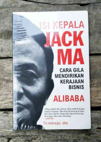 Image of Isi Kepala Jack Ma: Cara Gila Mendirikan Kerjaan Bisnis Alibaba