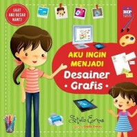 Image of Saat Aku Besar Nanti: Aku Ingin Menjadi Desain Grafis.